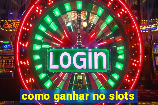 como ganhar no slots