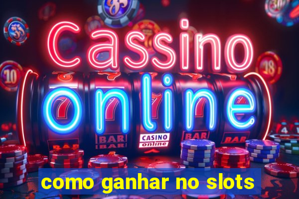 como ganhar no slots