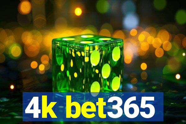 4k bet365