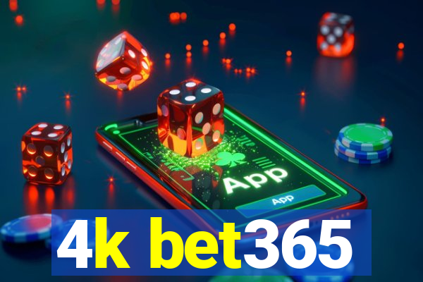 4k bet365