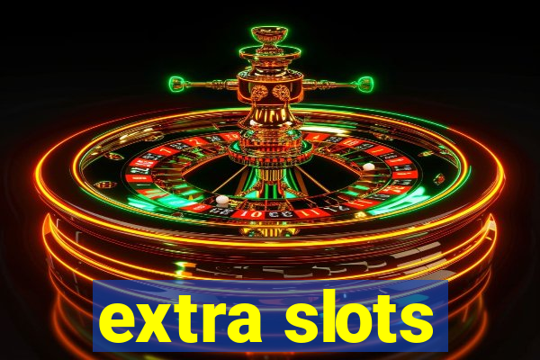 extra slots