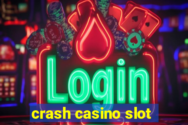 crash casino slot