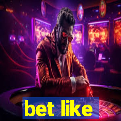 bet like