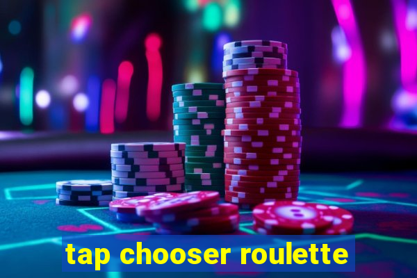 tap chooser roulette