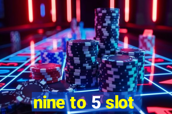 nine to 5 slot