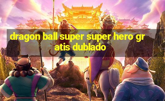 dragon ball super super hero gratis dublado