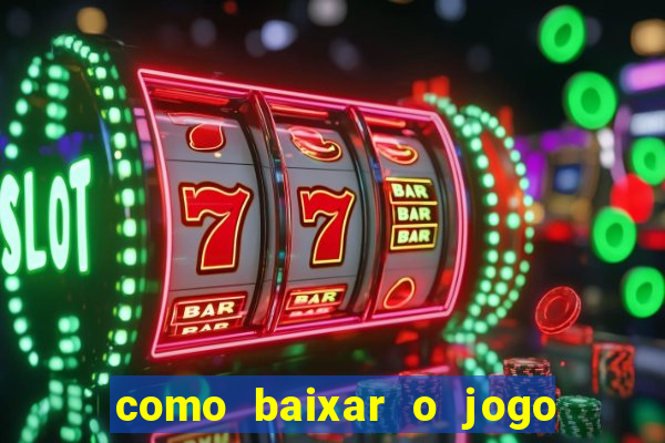 como baixar o jogo do tig