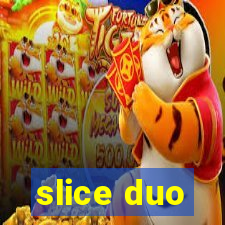 slice duo