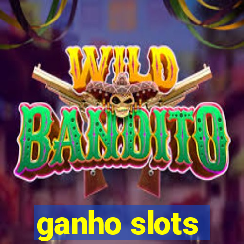 ganho slots