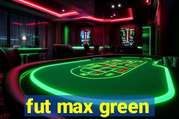 fut max green