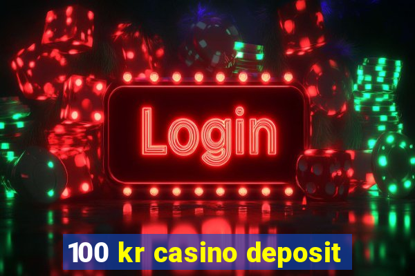 100 kr casino deposit