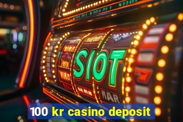 100 kr casino deposit