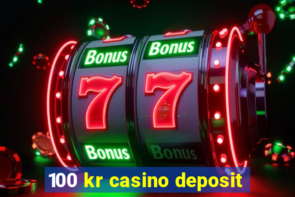 100 kr casino deposit