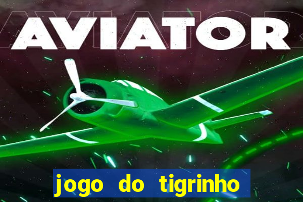 jogo do tigrinho que ja vem com bonus