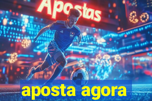 aposta agora