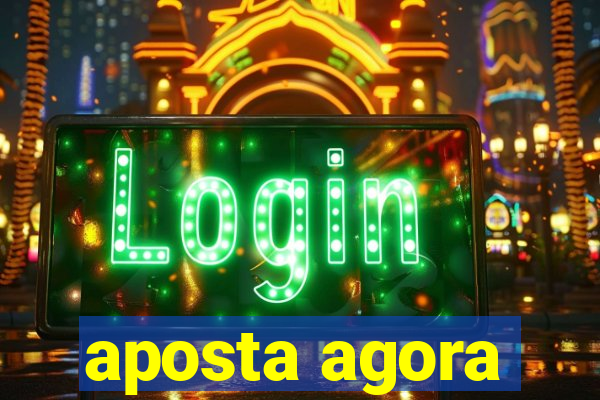 aposta agora