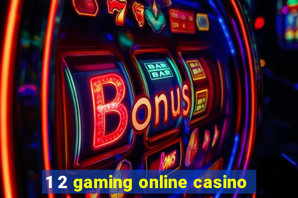 1 2 gaming online casino