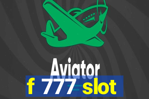 f 777 slot