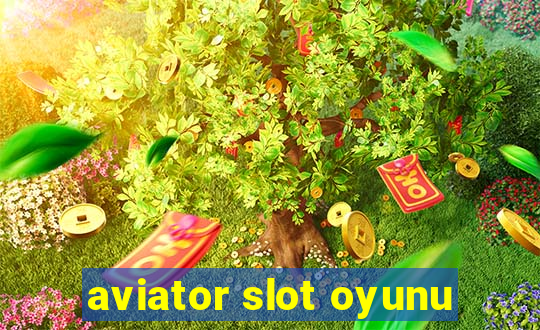 aviator slot oyunu