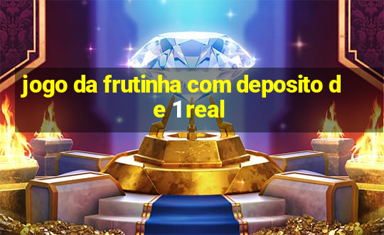 jogo da frutinha com deposito de 1 real