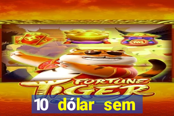 10 dólar sem depósito casino betmontin