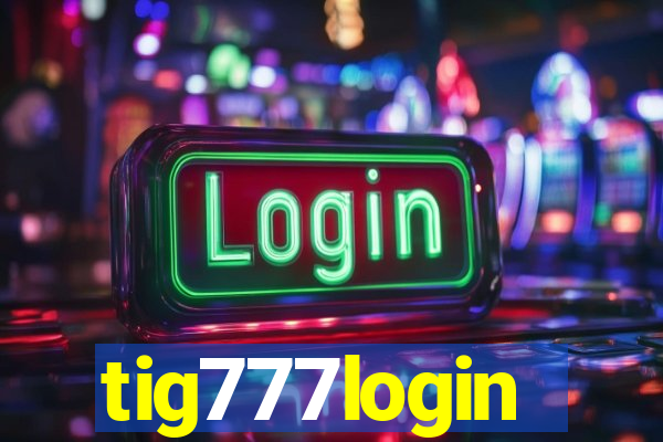 tig777login