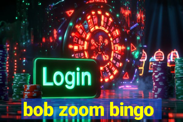 bob zoom bingo