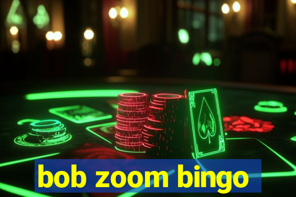 bob zoom bingo