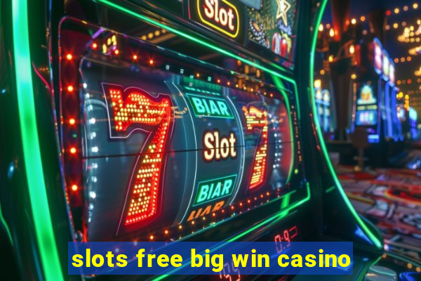 slots free big win casino