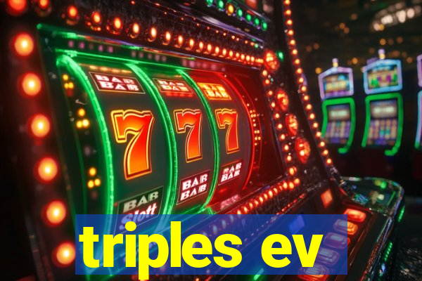 triples ev