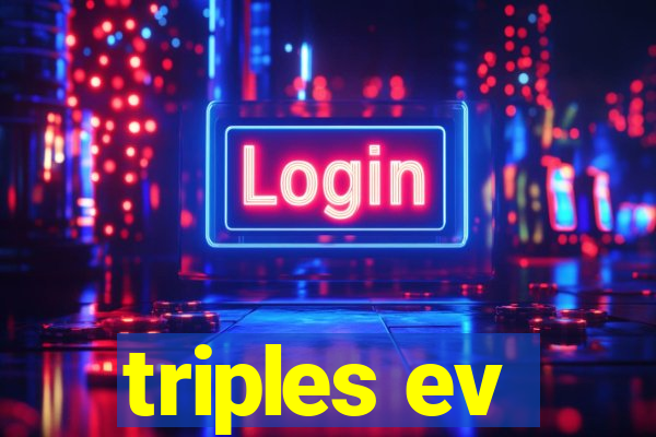 triples ev