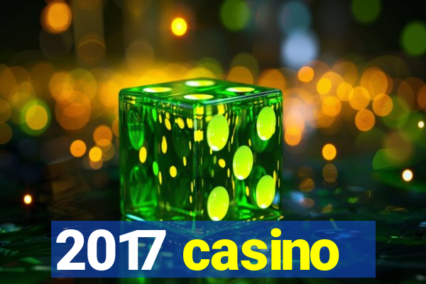 2017 casino