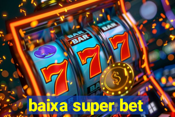 baixa super bet