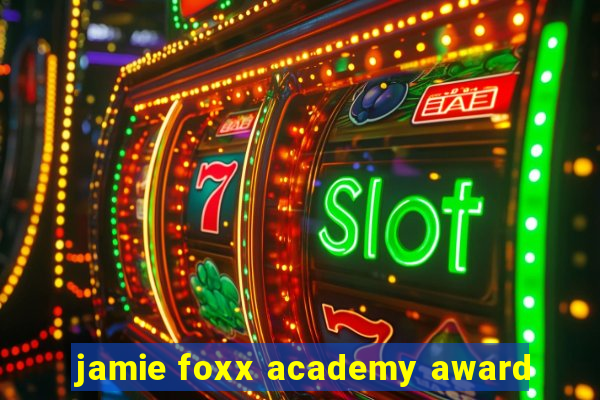 jamie foxx academy award