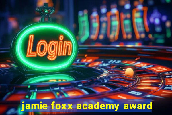 jamie foxx academy award