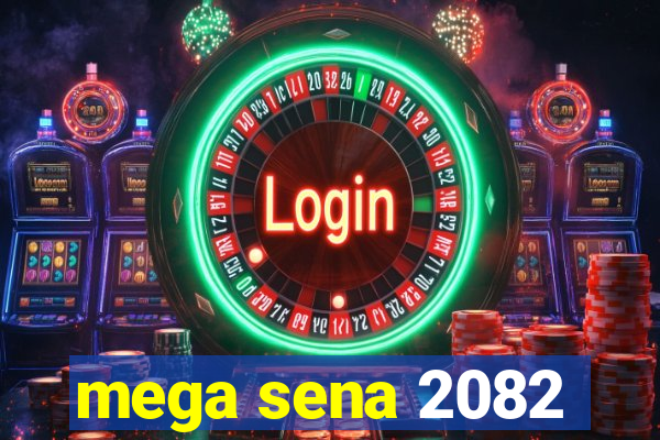 mega sena 2082