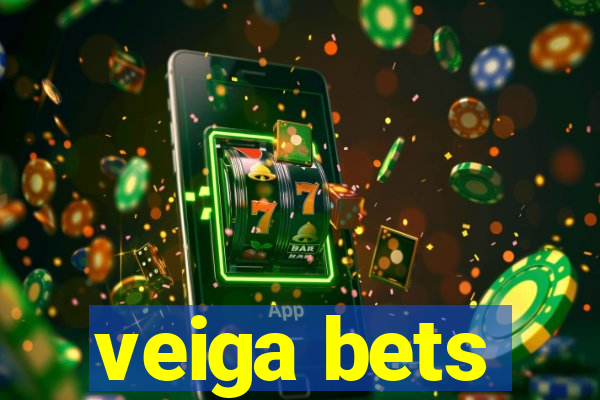 veiga bets