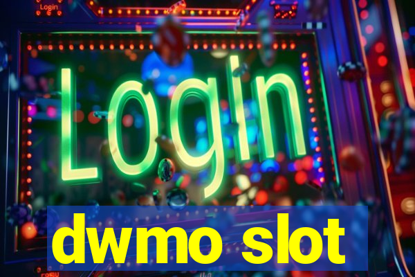 dwmo slot