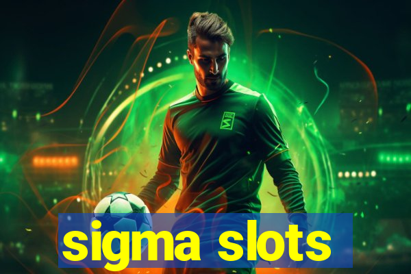 sigma slots