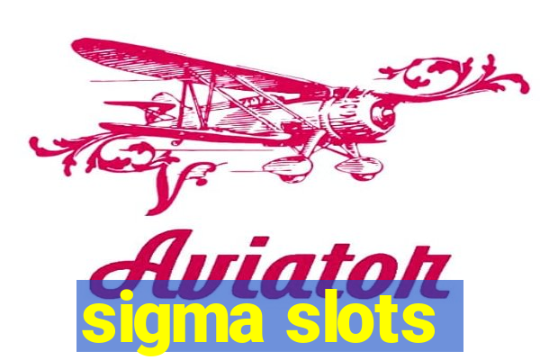 sigma slots