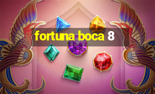 fortuna boca 8