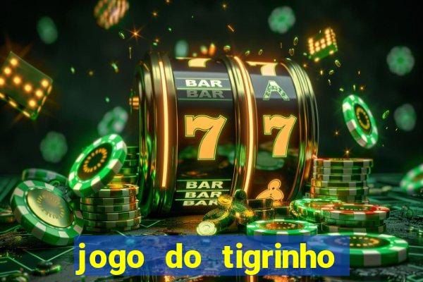 jogo do tigrinho que tem b?nus