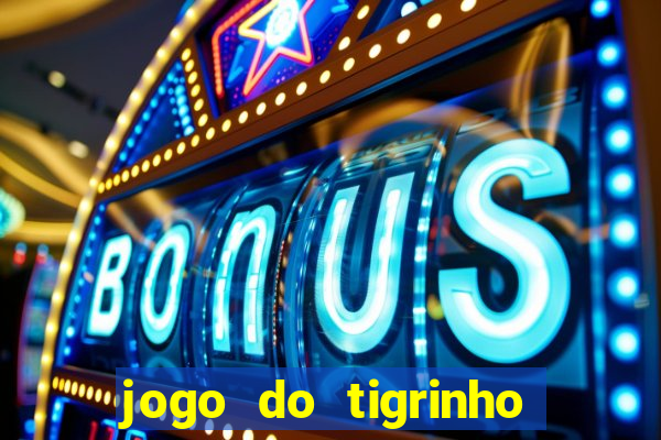 jogo do tigrinho que tem b?nus