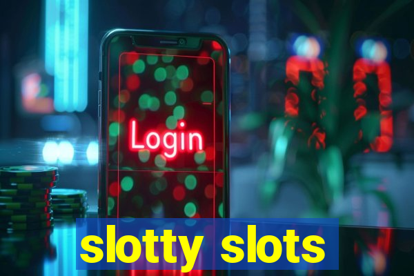 slotty slots