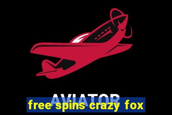 free spins crazy fox