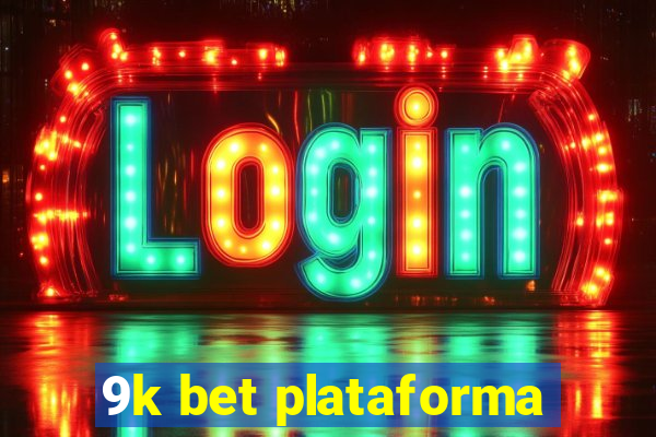 9k bet plataforma