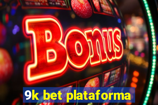 9k bet plataforma