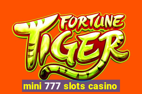 mini 777 slots casino