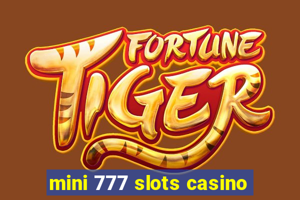 mini 777 slots casino