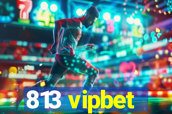 813 vipbet